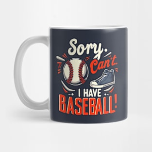 Sorry, Can't.. I Have Baseball! Mug